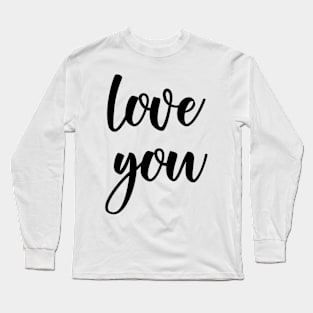 Love you Long Sleeve T-Shirt